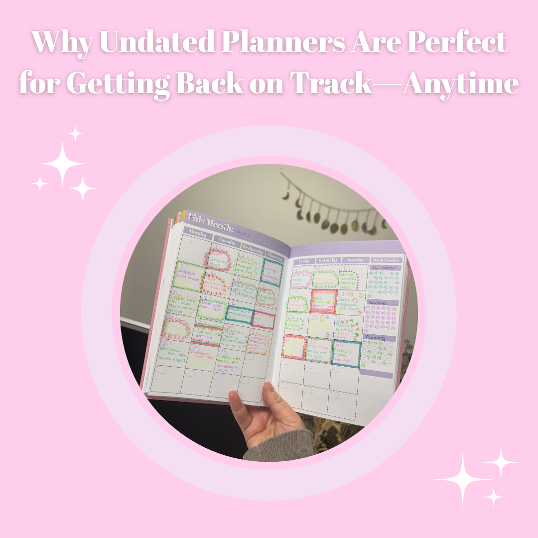 Why Undated Planners Are Perfect for Getting Back on Track—Anytime
